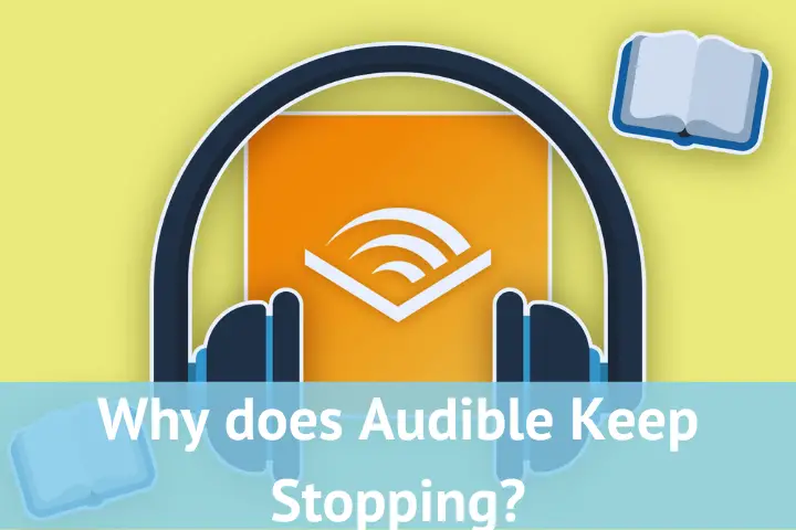 Why Does Audible Keep Stopping?